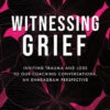 Witnessing Grief: Inviting Trauma And Loss To Our Coaching Conversations, An Enneagram Perspective - Holly Margl -Saucony Clothing Shop lf